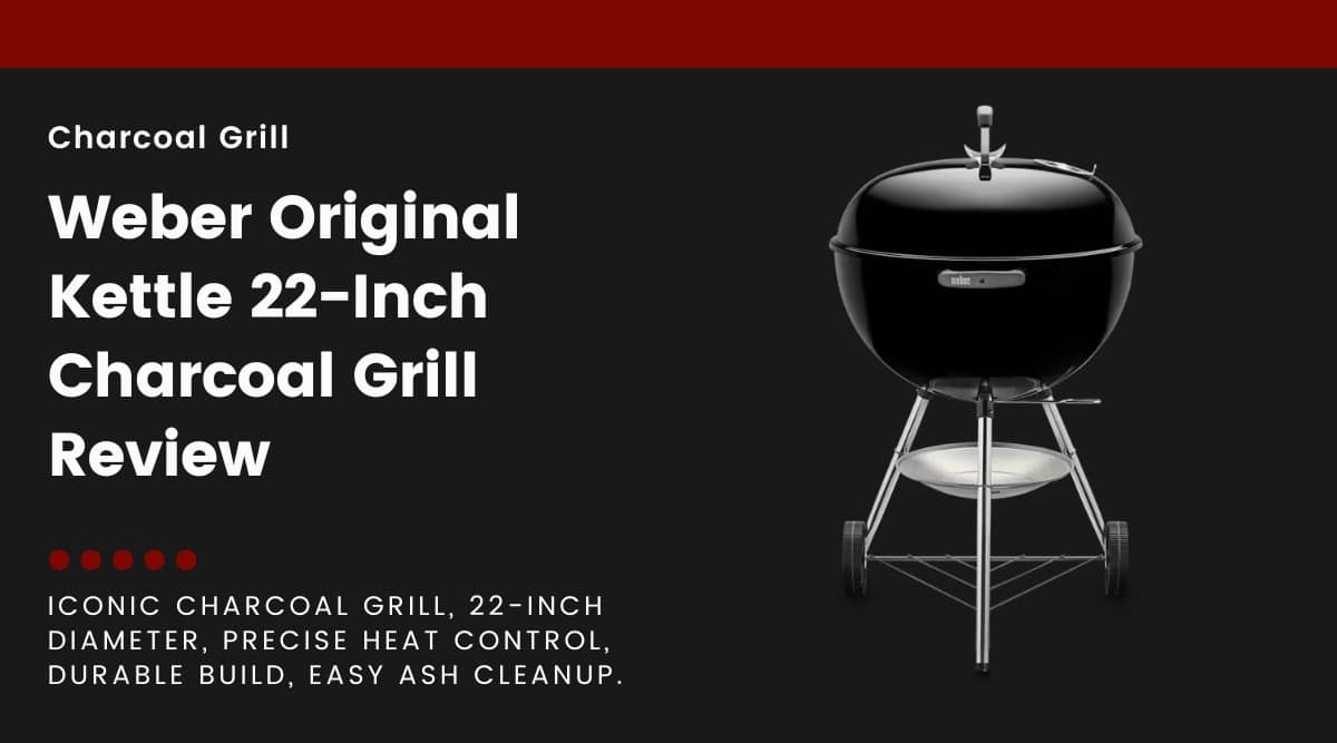 A Weber Original Kettle charcoal grill isolated on black, next to text describing this article as a review.