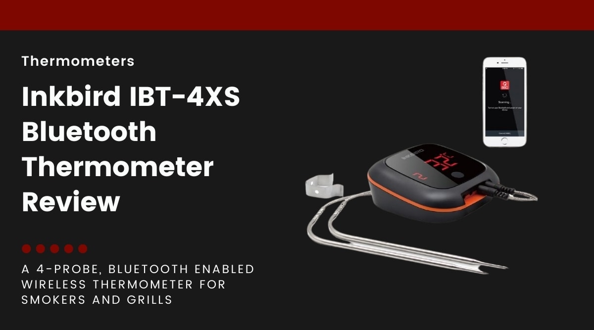 Inkbird IBT-4XS Review — Bluetooth Smoker and Grill Thermometer