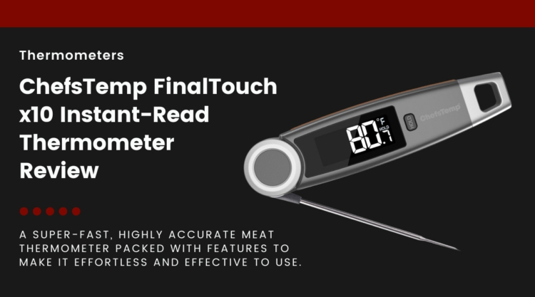 ChefsTemp Finaltouch X10 Instant Read Meat Thermometer Review