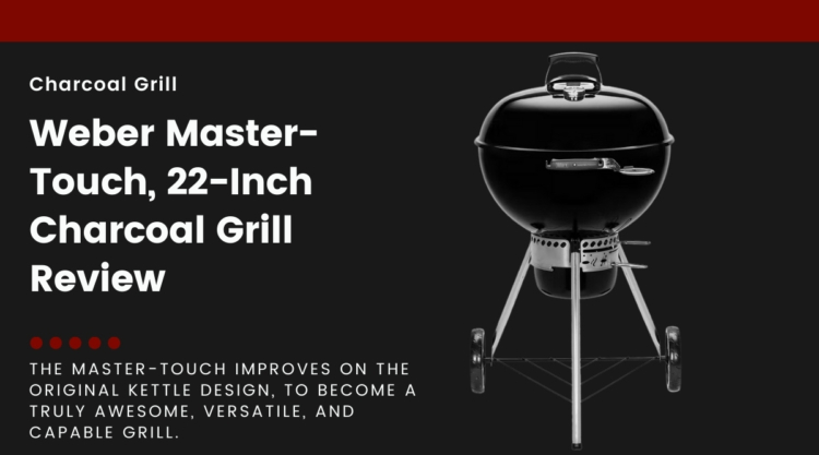 A Weber Master-Touch isolated on black, next to text describing this article as a review